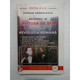    DECEMBRIE  '89   LOVITURA  DE STAT  A  CONFISCAT REVOLUTIA  ROMANA -  SERBAN  SANDULESCU 